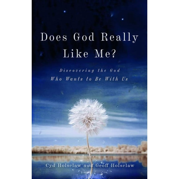 Does God Really Like Me?: Discovering the God Who Wants to Be with Us, (Paperback)