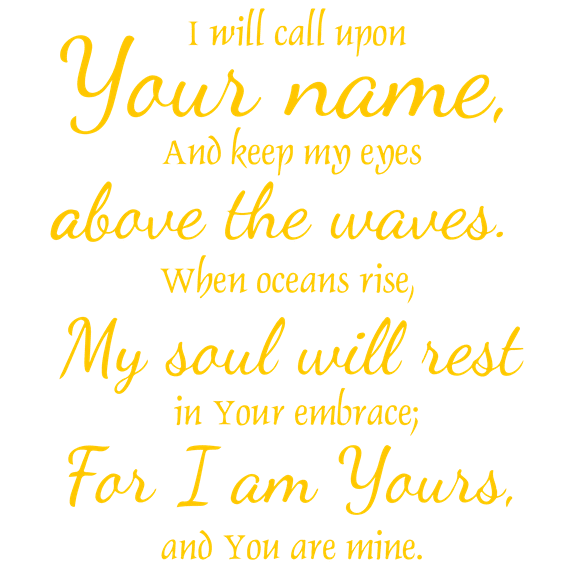 I will can upon your name, and keep my eyes above⦠Vinyl Decal Sticker Quote - Small - Golden Yellow