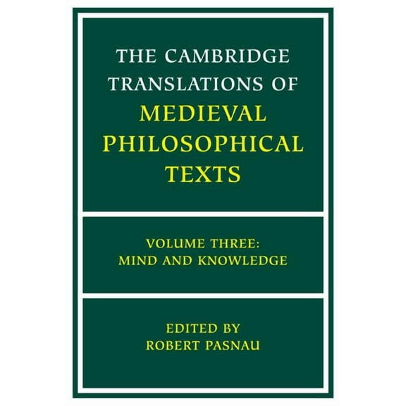 Cambridge Translations of Medieval Philo The Cambridge Translations of Medieval Philosophical Texts: Volume 3, Mind and Knowledge, (Hardcover)
