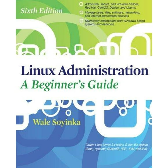 Linux Administration: A Beginners Guide, Sixth Edition