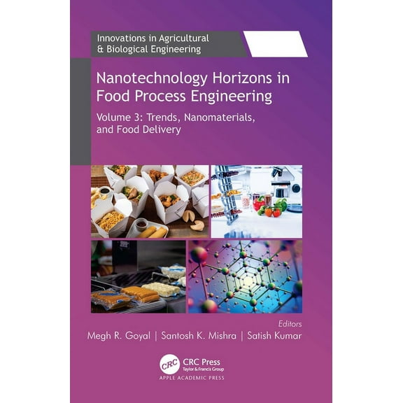 Innovations in Agricultural & Biological Nanotechnology Horizons in Food Process Engineering: Volume 3: Trends, Nanomaterials, and Food Delivery, (Hardcover)
