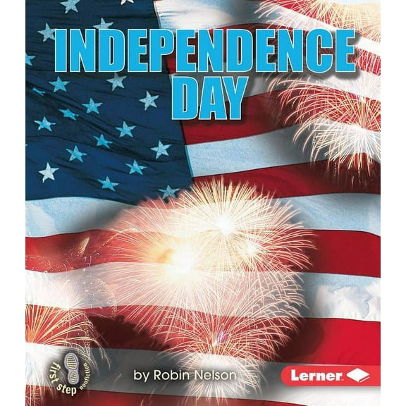 First Step Nonfiction -- American Holidays: Independence Day (Paperback)