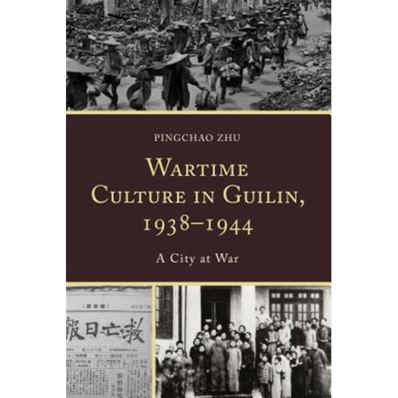 Pre-Owned Wartime Culture in Guilin, 1938-1944: A City at War, (Paperback)