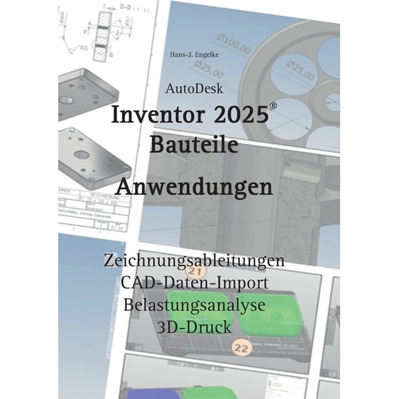 AutoDesk Inventor 2025 Bauteile: Anwendungen, (Paperback)