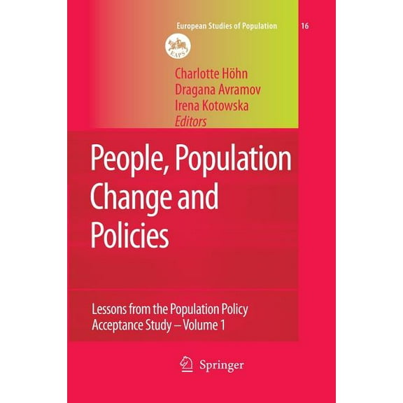 European Studies of Population People, Population Change and Policies: Lessons from the Population Policy Acceptance Study Vol. 1: Family Change, Book 16, (Paperback)