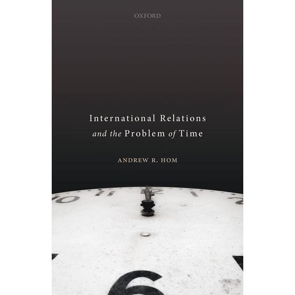 International Relations and the Problem of Time, (Hardcover)