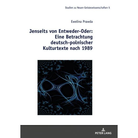 Studies In The New Humanities / Studien Zu Neuen Geisteswissenschaften: Jenseits von Entweder-Oder: Eine Betrachtung deutsch-polnischer Kulturtexte nach 1989 (Hardcover)