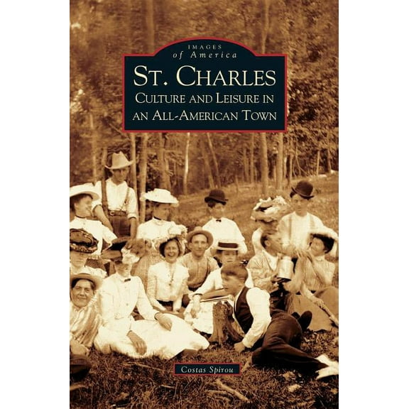 St. Charles: Culture and Leisure in an All-American Town (Hardcover)