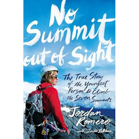 Pre-Owned No Summit Out of Sight: The True Story of the Youngest Person to Climb the Seven Summits (Hardcover) 1476709629 9781476709628