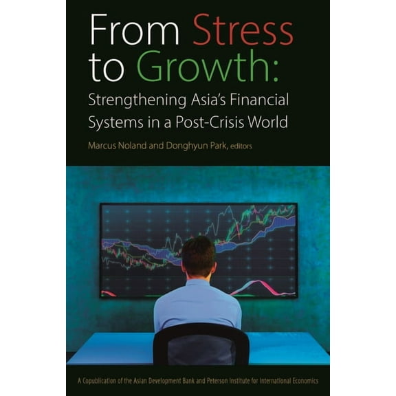 From Stress to Growth: Strengthening Asia's Financial Systems in a Post-Crisis World, (Paperback)