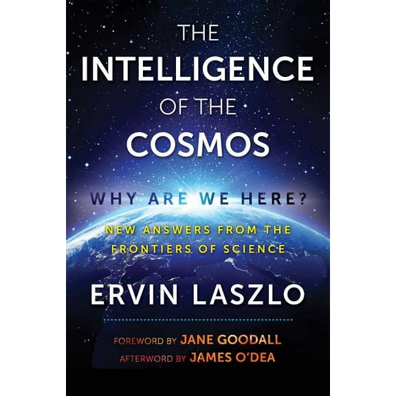 The Intelligence of the Cosmos: Why Are We Here? New Answers from the Frontiers of Science, (Paperback)