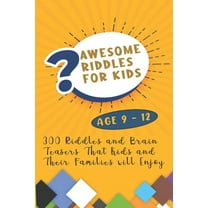 Awesome Riddles For Kids: 300 Riddles and Brain Teasers That Kids and Their Families will Enjoy Age 9 to 12 (Paperback)