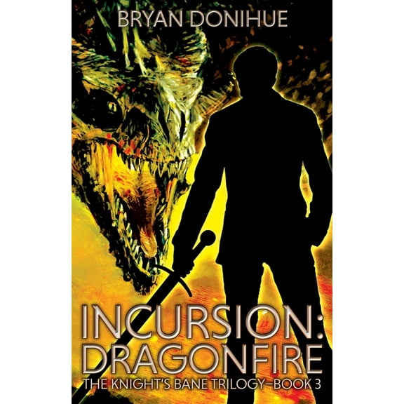 Knight's Bane Trilogy Incursion: Dragonfire, Book 3, (Paperback)