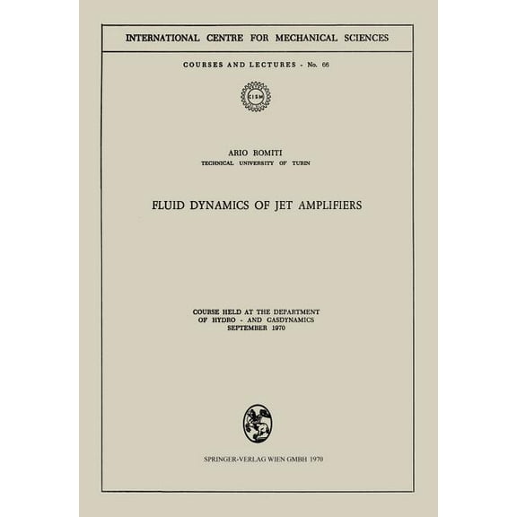CISM International Centre for Mechanical Fluid Dynamics of Jet Amplifiers: Course Held at the Department of Hydro- And Gasdynamics, September 1970, Book 66, (Paperback)