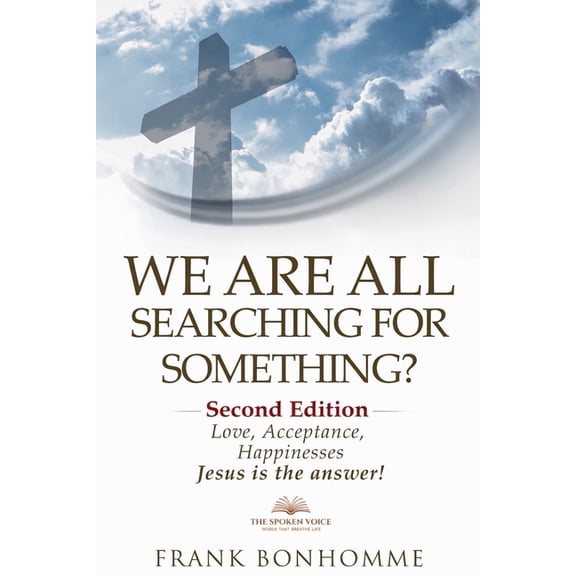 Second Edition We are all searching for something, love acceptance and happiness Jesus is the answer, Book 2, (Paperback)