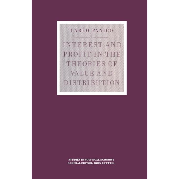 Studies in Political Economy Interest and Profit in the Theories of Value and Distribution, (Paperback)