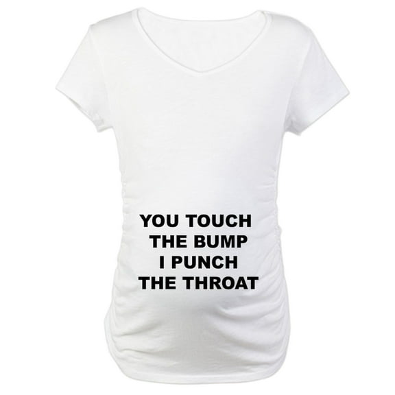 CafePress - You Touch The Bump Maternity T Shirt - Cotton Maternity T-shirt, Cute & Funny Pregnancy Tee