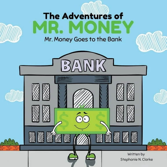 The Adventures of Mr. Money The Adventures of Mr. Money: Mr. Money Goes to the Bank, Book 1, (Paperback)