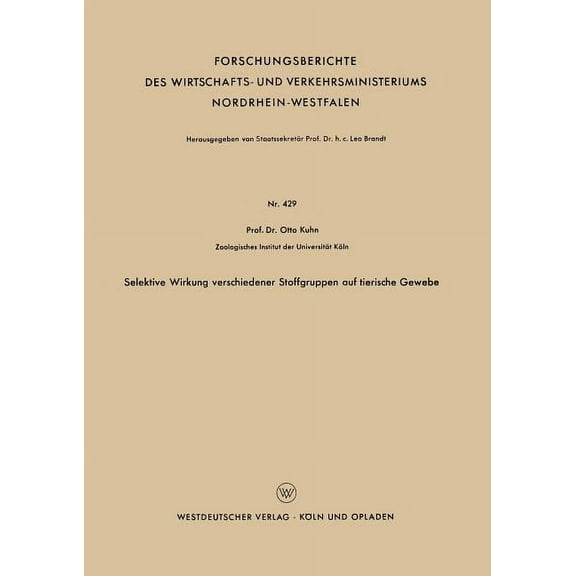 Forschungsberichte Des Wirtschafts- Und Selektive Wirkung Verschiedener Stoffgruppen Auf Tierische Gewebe, Book 429, (Paperback)
