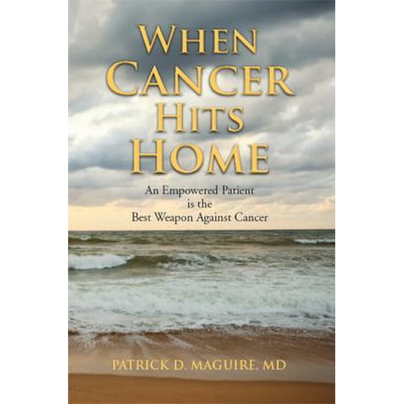 Pre-Owned When Cancer Hits Home: Cancer Treatment and Prevention Options for Breast, Colon, Lung, Prostate, and Other Common Types (Paperback) 0615391117 9780615391113