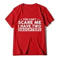 thumbnail image 2 of LINASHI "You Can't Scare Me I Have Two Daughters" Funny Dad T-Shirt - Fathers Day Gifts for Dad, Cute Joke Men's Tee, Casual Short Sleeve, 2 of 4