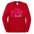 thumbnail image 2 of I Wear Pink for My Aunt Survivor Awareness Mens Long Sleeve Shirt, Red, 3XL, 2 of 3
