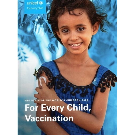 The State of the World's Children 20213 : For Every Child, Vaccination (Paperback)