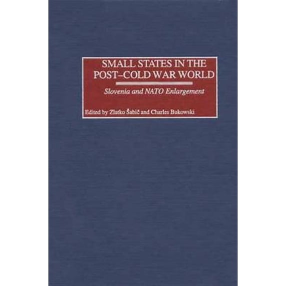 Pre-Owned Small States in the Post-Cold War World: Slovenia and NATO Enlargement, (Hardcover)