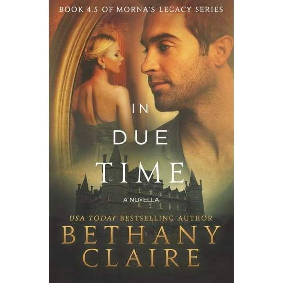 Morna's Legacy In Due Time - A Novella: A Scottish, Time Travel Romance, Book 4.5, (Paperback)