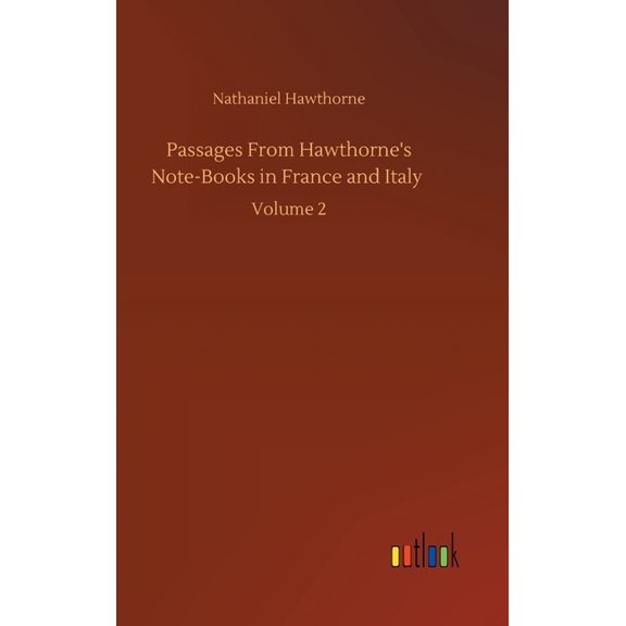 Passages From Hawthorne's Note-Books in France and Italy: Volume 2, (Hardcover)