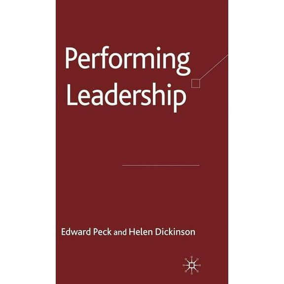 Performing Leadership, (Hardcover)