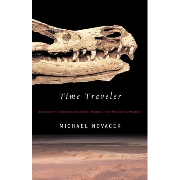 Time Traveler: In Search of Dinosaurs and Ancient Mammals from Montana to Mongolia, (Paperback)
