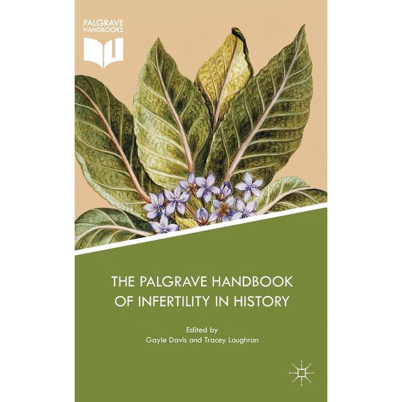 The Palgrave Handbook of Infertility in History: Approaches, Contexts and Perspectives, (Hardcover)