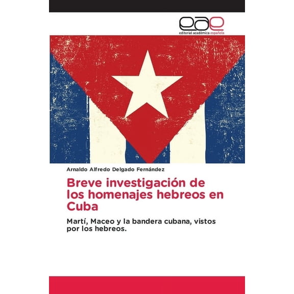 Breve investigaciÃ³n de los homenajes hebreos en Cuba, (Paperback)