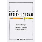 Mental Health Journal for Men : Creative Prompts, Practices, and Exercises to Bolster Wellness (Paperback)