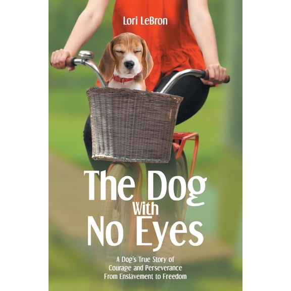 The Dog With No Eyes: A Dog's True Story of Courage and Perseverance From Enslavement to Freedom, (Paperback)