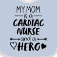 thumbnail image 4 of Inktastic My Mom is a Cardiac Nurse and a Hero Boys or Girls Baby Bib, 4 of 4