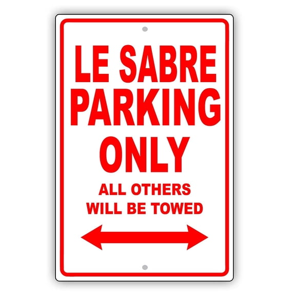 BUICK LE SABRE Parking Only All Others Will Be Towed Ridiculous Funny Novelty Garage Aluminum Sign 18"x24" Plate