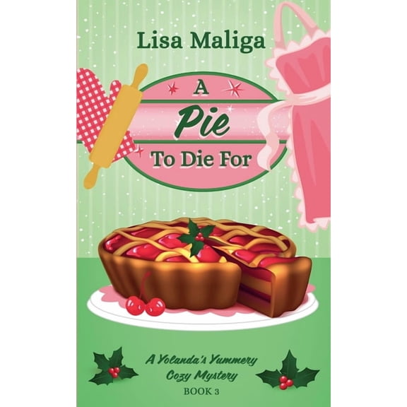 A Yolanda's Yummery Cozy Mystery A Pie to Die For (A Yolanda's Yummery Cozy Mystery Book 3), Book 3, (Paperback)