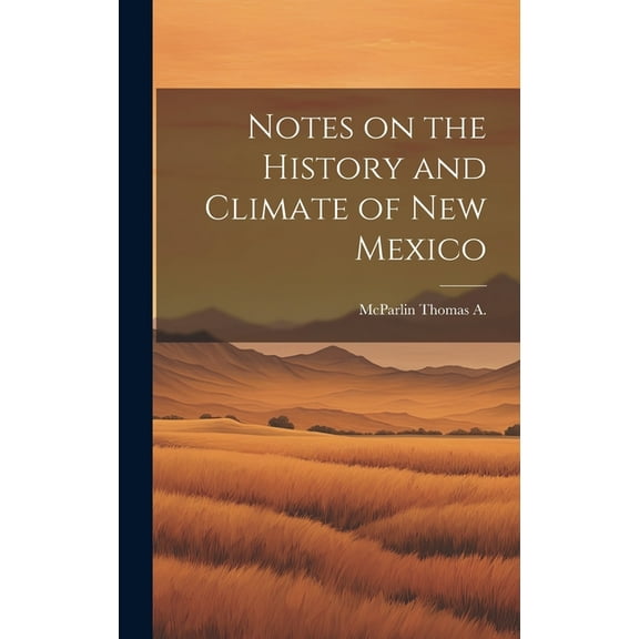 Notes on the History and Climate of New Mexico (Hardcover)