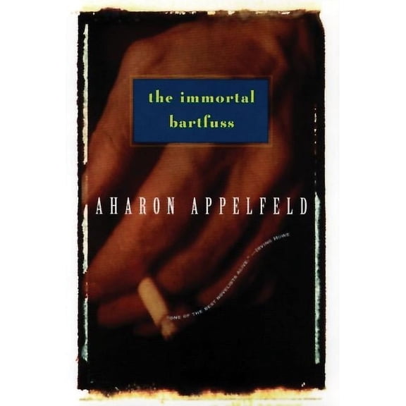 Appelfeld, Aharon The Immortal Bartfuss, (Paperback)
