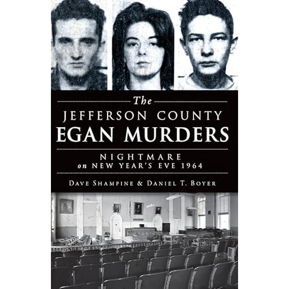 Pre-Owned The Jefferson County Egan Murders: Nightmare on New Year's Eve 1964 (Paperback) 162619288X 9781626192881