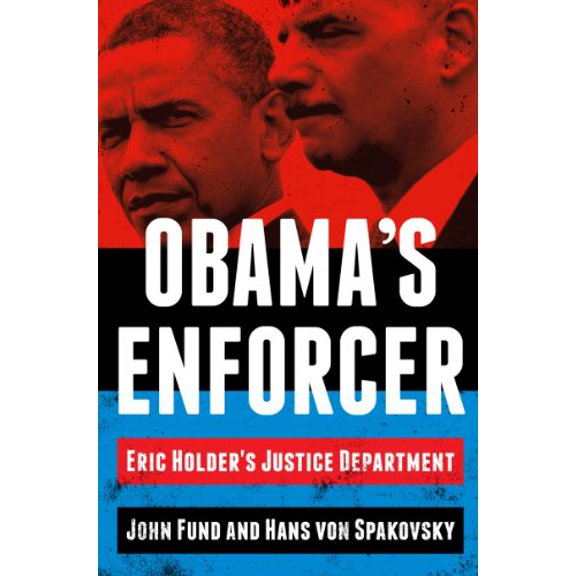 Pre-Owned Obama's Enforcer: Eric Holder's Justice Department (Hardcover) 0062320920 9780062320926