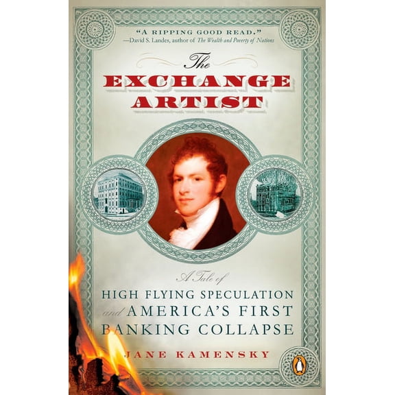 The Exchange Artist: A Tale of High-Flying Speculation and America's First Banking Collapse, (Paperback)