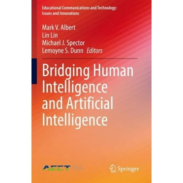 Educational Communications and Technology: Issues and Innova: Bridging Human Intelligence and Artificial Intelligence (Paperback)