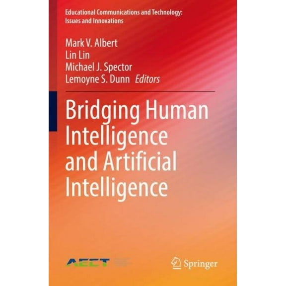 Educational Communications and Technology: Issues and Innova: Bridging Human Intelligence and Artificial Intelligence (Paperback)