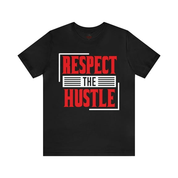 Respect The Hustle Short Sleeve Tee