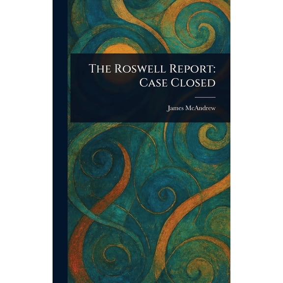 The Roswell Report: Case Closed, (Hardcover)