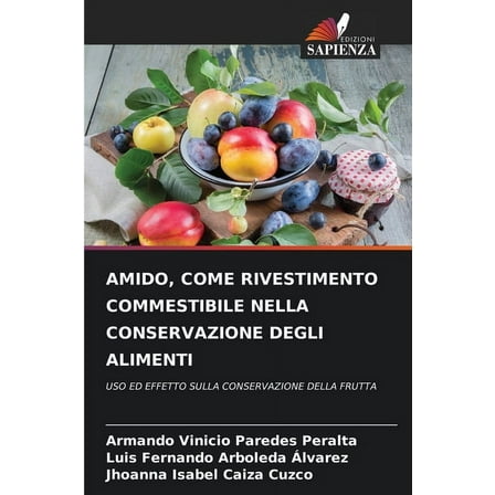 Amido, Come Rivestimento Commestibile Nella Conservazione Degli Alimenti, (Paperback)