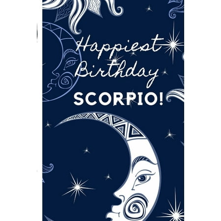 Happiest Birthday Scorpio : Prompted Astrological Fill In Notebook: Makes a Great Gift for Any Man or Woman That Loves Astrology, Sacred Geometry, or Just Loves Zodiac Studies. Numerology, Natal Chart Reading or Comparing Love Signs.